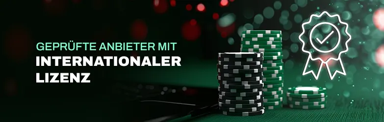 Geprüfte Anbieter mit internationaler Lizenz